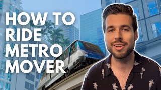 How to ride the Metromover in Miami