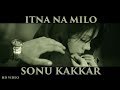 Sonu Kakkar - Itna Naa Milo | Official Music Video | Gaana Originals