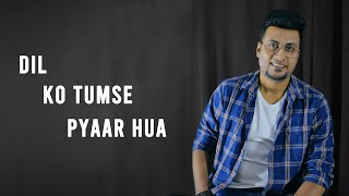 Dil Ko Tumse Pyar Hua - Reprise Version | Ricky Abhishek Chowdhary | Cover| Unplugged | RHTDM