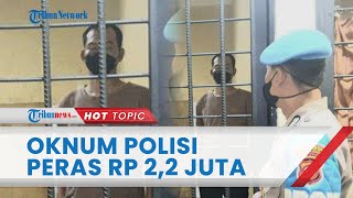 Tampang Oknum Polisi yang Tilang \u0026 Peras Pengendara Motor Rp 2,2 Juta, Kini Mendekam di Sel Tahanan