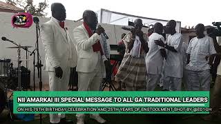 Nii Amarkai III Special Message to Ga Traditional Leaders on Land Ligitation and  Controversies