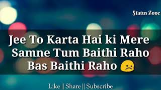Mere Samne Tum Baithi Raho 😞 || Heart Touching Line 💔 || Sad Love Status Video || Status Zone ||