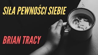 Brian Tracy - Pewność siebie | Jak być pewnym siebie? | Audiobook 😀 Skazani na Sukces