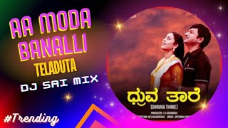 Aa Moda Banalli Teladuta | Remix Kannada Song | Dj Sai | 2022