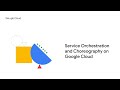 Service Orchestration and Chorography on Google Cloud course preview