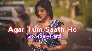 Agar Tum Saath Ho Lofi | [Slowed & Reverb] Hindi Lofi Songs | Untold Feelings