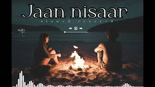 Jaan nisaar [ slowed+revered] [ kedarnath] (Arijit Singh) (sushant Singh)(Sara Ali Khan) #lofimusic