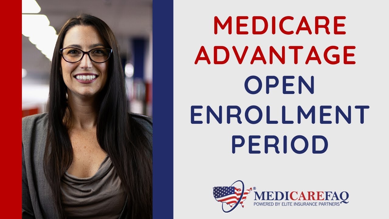 Medicare Advantage Open Enrollment Period - YouTube