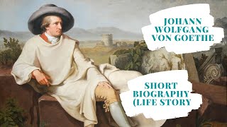 Johann Wolfgang von Goethe - Short Biography (Life Story)