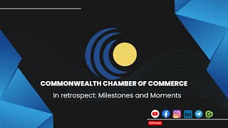 The Commonwealth Chamber of Commerce: Milestones and Moments Video