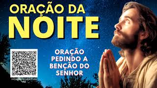 ORAÇÃO DA NOITE = ORAÇÃO PEDINDO A BENÇÃO DO SENHOR