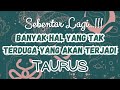 🔮 TAURUS ✨BANYAK HAL YANG TAK TERDUGA‼️SEBENTAR LAGI AKAN TERJADI💚#zodiak#baca#tarot#taurus