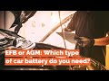 EFB or AGM: Which type of car battery do you need?