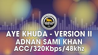 Aye Khuda - Version II - Adnan Sami Khan