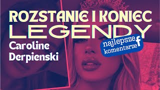 CAROLINE DERPIENSKI - ROZSTANIE I KONIEC LEGENDY | Polska Komentująca odc. 57