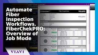 Automate Fiber Inspection Workflows. FiberChekPRO: Overview of Job Mode