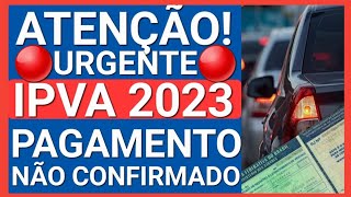 É GRAVÍSSIMO! IPVA 2023 URGENTE: DÉBITO CONTINUAM APARECENDO