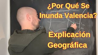 ¿Por Qué Se Inunda Valencia? Explicación Geográfica Completa