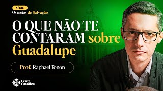 Nossa Senhora de Guadalupe: História e Mensagem | Prof. Raphael Tonon - Lente Católica