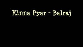 Kinna Pyar - Balraj । full song lyrical video