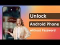 How to Unlock Android Phone without Password 2024 | Without Losing Data