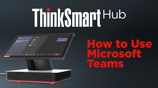 ThinkSmart Hub - How to Use Microsoft Teams