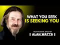 What You Seek Is Seeking You | Alan Watts Speech