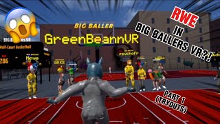 RWE IN BIG BALLERS VR??? (VR Basketball)