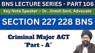 BNS PART 106 | SECTION 227 228 BNS | Dr. Jinesh Soni | 2024