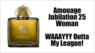 AMOUAGE JUBILATION 25 XXV FOR HER / FOR WOMEN | WAAAYYY Out Of My League...