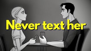 NEVER Text Her Again—Trust Me on This!