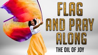 Flag And Pray Along: Prophetic Worship Flag Dance | The Oil of Joy #flagministry