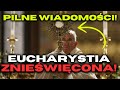 HERETYCY ATAKUJĄ: NAJNOWSZA INICJATYWA, aby SPROFANOWAĆ EUCHARYSTIĘ!