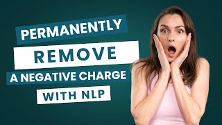 Use NLP To Permanently Remove The Negative Charge From A Memory - Q\u0026A plus DEMO