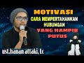 Cara mempertahankan hubungan rumah tangga yang hampir putus | ustadz hanan attaki terbaru