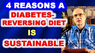 A Diet that Reverses Diabetes - 4 REASONS IT IS SUSTAINABLE!