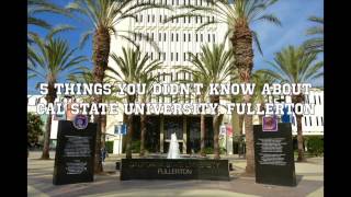 5 Things You Didn't Know About CSUF