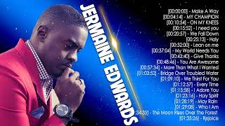 JERMAINE EDWARDS - Top Gospel Music Praise And Worship - JERMAINE EDWARDS Gospel Worship Songs 2023