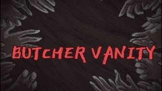 SLAY THE PRINCESS AMV - BUTCHER VANITY