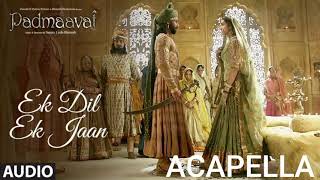 Ek Dil Ek Jaan Song Acapella Free Download | Padmaavat | Acapella Zone
