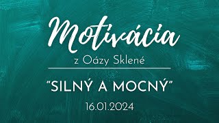 MOTIVÁCIA z Oázy Sklené /// SILNÝ A MOCNÝ /// Vladimír Beregi 16.01.2024