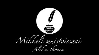 Mikkeli muistoissani - Aleksi Ikonen - Mikkelin kirjoittajat ry 50 vuotta