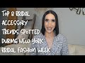 Top 8 Bridal Accessory Trends Spotted During New York Bridal Fashion Week