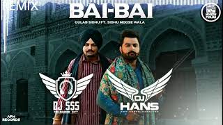 Bai Bai (Remix) Dj Hans X Dj Sss | Gulab Sidhu | Sidhu Moose Wala | Hit Punjabi Song