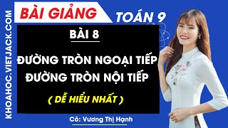 Đường tròn ngoại tiếp. Đường tròn nội tiếp - Bài 8 - Toán học 9 - Cô Vương Thị Hạnh (DỄ HIỂU NHẤT)