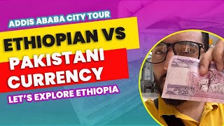 Travel to Ethiopia | Ethiopian currency V Pakistani currency | Addis Ababa City Tour