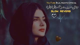 ||Chaghe sory wahama Yara 🤕🥀|| ||slow+ reverb|| |TikTok viral song|  Bilal pashto Official #like