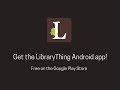 LibraryThing Android App Demo: Speed Cataloging!