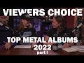 THE BEST METAL ALBUMS OF 2022 - Part One | BangerTV viewers pick their favorite METAL ALBUMS of 2022