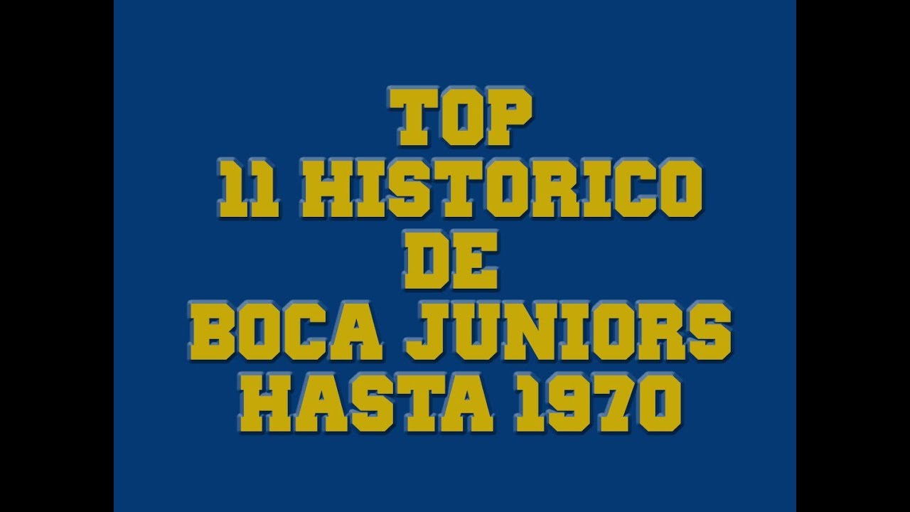 Top 11 Histórico De Boca Juniors Hasta 1970 - YouTube